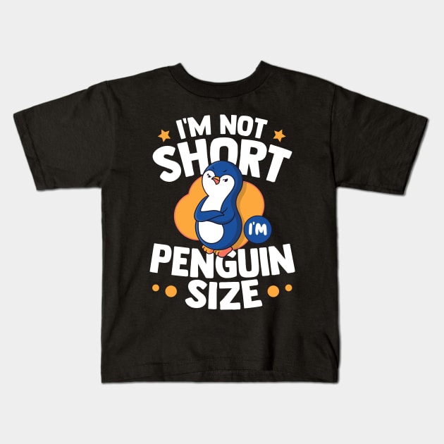 Im Not Short Im Penguin Size Kids T-Shirt by TheDesignDepot